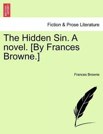 The Hidden Sin. a Novel. [By Frances Browne.] cover