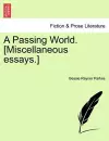 A Passing World. [Miscellaneous Essays.] cover