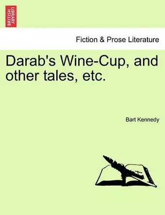 Darab's Wine-Cup, and Other Tales, Etc. cover