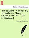Run to Earth. a Novel. by the Author of Lady Audley's Secret ... [M. E. Braddon]. Vol. II. cover
