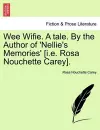 Wee Wifie. a Tale. by the Author of 'Nellie's Memories' [I.E. Rosa Nouchette Carey]. cover