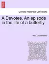 A Devotee. an Episode in the Life of a Butterfly. cover