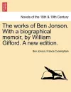 The Works of Ben Jonson. with a Biographical Memoir, by William Gifford. a New Edition. cover