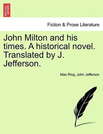 John Milton and His Times. a Historical Novel. Translated by J. Jefferson. cover