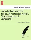 John Milton and His Times. a Historical Novel. Translated by J. Jefferson. cover