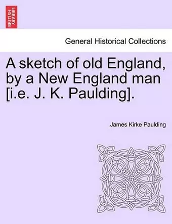 A sketch of old England, by a New England man [i.e. J. K. Paulding]. cover