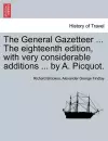 The General Gazetteer ... The eighteenth edition, with very considerable additions ... by A. Picquot. cover