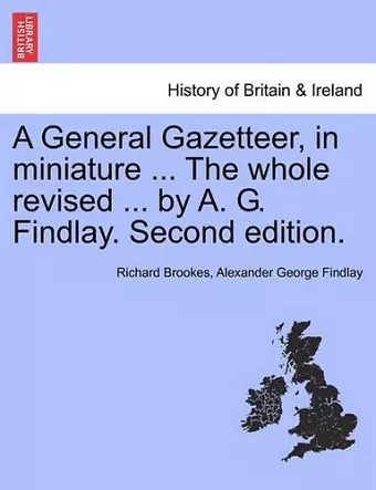 A General Gazetteer, in miniature ... The whole revised ... by A. G. Findlay. New Edition. cover