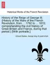 History of the Reign of George III. (History of the Wars of the French Revolution, from ... 1792 to ... 1815; comprehending the civil history of Great Britain and France, during that period.) [With portraits.] VOL. II cover