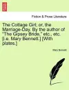 The Cottage Girl; or, the Marriage-Day. By the author of The Gipsey Bride, etc., etc. [i.e. Mary Bennett.] [With plates.] cover