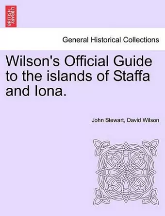 Wilson's Official Guide to the Islands of Staffa and Iona. cover