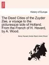 The Dead Cities of the Zuyder Zee, a Voyage to the Picturesque Side of Holland. from the French of H. Havard, by A. Wood. cover