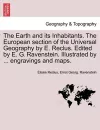 The Earth and Its Inhabitants. the European Section of the Universal Geography by E. Reclus. Edited by E. G. Ravenstein. Illustrated by ... Engravings cover