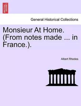 Monsieur at Home. (from Notes Made ... in France.). cover