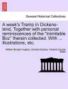 A Week's Tramp in Dickens-Land. Together with Personal Reminiscences of the "Inimitable Boz" Therein Collected. with ... Illustrations, Etc. cover