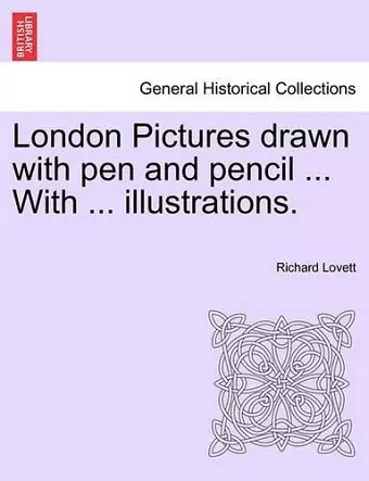 London Pictures Drawn with Pen and Pencil ... with ... Illustrations. cover