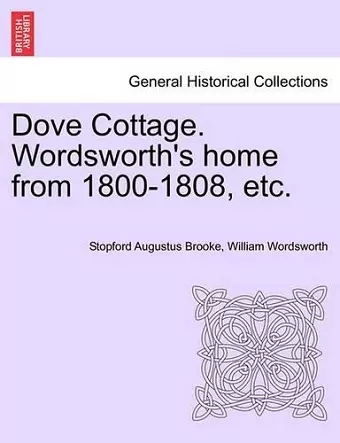 Dove Cottage. Wordsworth's Home from 1800-1808, Etc. cover