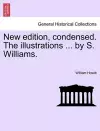 New Edition, Condensed. the Illustrations ... by S. Williams. cover