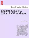 Bygone Yorkshire. Edited by W. Andrews. cover