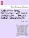 A History of Tong, Shropshire ... with Notes on Boscobel ... Second Edition, with Additions. cover