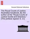 The Royal Courts of Justice. Illustrated Handbook. by the Author of the Royal Courts of Justice Guide and Directory. [The Preface Signed cover