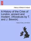 A History of the Cries of London, Ancient and Modern. (Woodcuts by T. and J. Bewick). cover