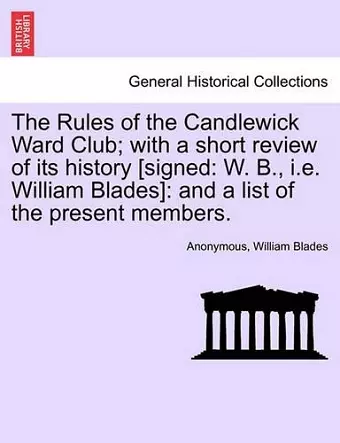 The Rules of the Candlewick Ward Club; With a Short Review of Its History [Signed cover