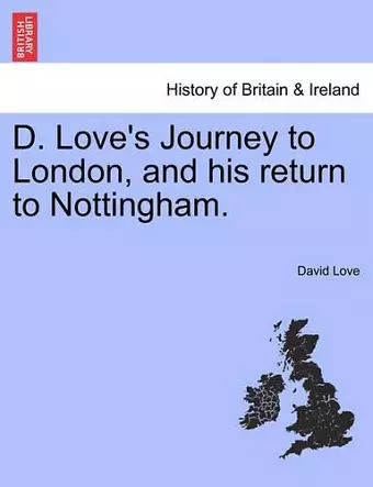 D. Love's Journey to London, and his return to Nottingham. cover