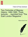 Two Centuries of Stepney History, 1480-1680. Three Lectures ... Reprinted from the East London Magazine.. cover