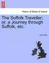 The Suffolk Traveller; Or, a Journey Through Suffolk, Etc. cover