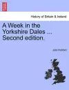 A Week in the Yorkshire Dales ... Second Edition. cover