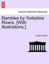 Rambles by Yorkshire Rivers. [With Illustrations.] cover