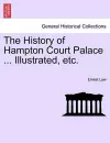 The History of Hampton Court Palace ... Illustrated, Etc. Vol. II cover