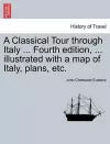 A Classical Tour through Italy ... Sixth edition, ... illustrated with a map of Italy, plans, etc. Vol. I. cover