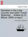 Rambles in the Lake Country and Other Travel Sketches ... Edited by G. Milner. [With a Map.] cover
