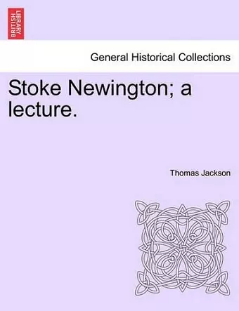 Stoke Newington; A Lecture. cover