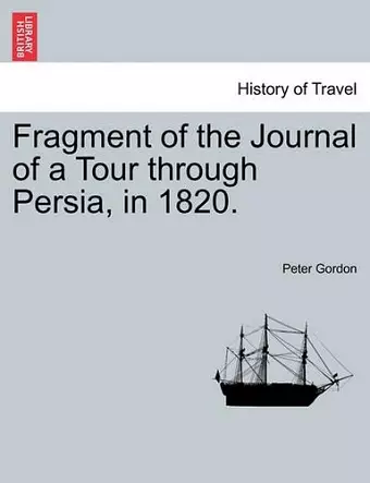 Fragment of the Journal of a Tour Through Persia, in 1820. cover