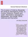 The Invasion of India by Alexander the Great as Described by Arrian, Q. Curtius, Diodoros, Plutarch and Justin. Alexander's Campaigns in Afghanistan, the Panjab, Sindh, Gedrosia and Karmania. cover