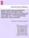 Indica.] Ancient India as described by Ktêsias. Being a translation of the abridgement of his Indika by Phôtios, and of the fragments of that work preserved in other writers, by J. W. McCrindle. With introduction, notes, and index. cover