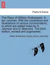 The Plays of William Shakspeare, in ten volumes. With the corrections and illustrations of various commentators; to which are added notes by S. Johnson and G. Steevens. Vol. VIII The third edition, revised and augmented. cover