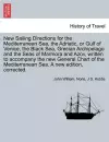 New Sailing Directions for the Mediterranean Sea, the Adriatic, or Gulf of Venice, the Black Sea, Grecian Archipelago and the Seas of Marmora and Azov, Written to Accompany the New General Chart of the Mediterranean Sea. a New Edition, Corrected. cover
