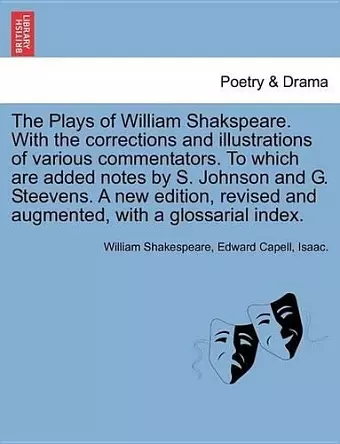 The Plays of William Shakspeare. With the corrections and illustrations of various commentators. To which are added notes by S. Johnson and G. Steevens. A new edition, revised and augmented, with a glossarial index. VOLUME THE SIXTEENTH cover