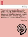 A Historical, Geological and Descriptive View of the Coal Trade of the North of England. Including a Concise Notice of the Peculiarities of Certain Coal Fields in Great Britain and Ireland, and Also a General Description of the Coal Mines of Belgium. cover