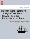 Travels from Hamburg, Through Westphalia, Holland, and the Netherlands, to Paris. cover