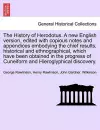 The History of Herodotus. a New English Version, Edited with Copious Notes and Appendices Embodying the Chief Results, Historical and Ethnographical, Which Have Been Obtained in the Progress of Cuneiform and Hieroglyphical Discovery. Vol. III, New Editio... cover