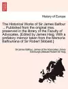 The Historical Works of Sir James Balfour ... Published from the Original Mss. Preserved in the Library of the Faculty of Advocates. [Edited by James cover