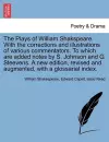 The Plays of William Shakspeare. With the corrections and illustrations of various commentators. To which are added notes by S. Johnson and G. Steevens. A new edition, revised and augmented, with a glossarial index. Volume the Sixth. cover