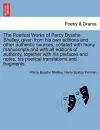 The Poetical Works of Percy Bysshe Shelley, Given from His Own Editions and Other Authentic Sources, Collated with Many Manuscripts and with All Editions of Authority, Together with His Prefaces and Notes, His Poetical Translations and Fragments. Volume... cover