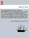 The Expeditions of Z. M. Pike to Headwaters of the Mississippi River 1805-6-7. a New Edition Now First Reprinted in Full from the Original of 1810, with Copious Critical Commentary, Memoir of Pike, ... Vol. I, New Edition cover