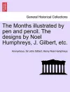 The Months Illustrated by Pen and Pencil. the Designs by Noel Humphreys, J. Gilbert, Etc. cover